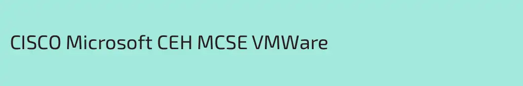 CISCO Microsoft CEH MCSE VMWare